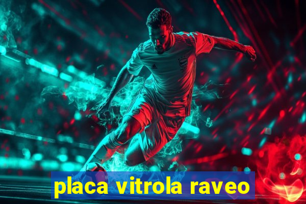 placa vitrola raveo